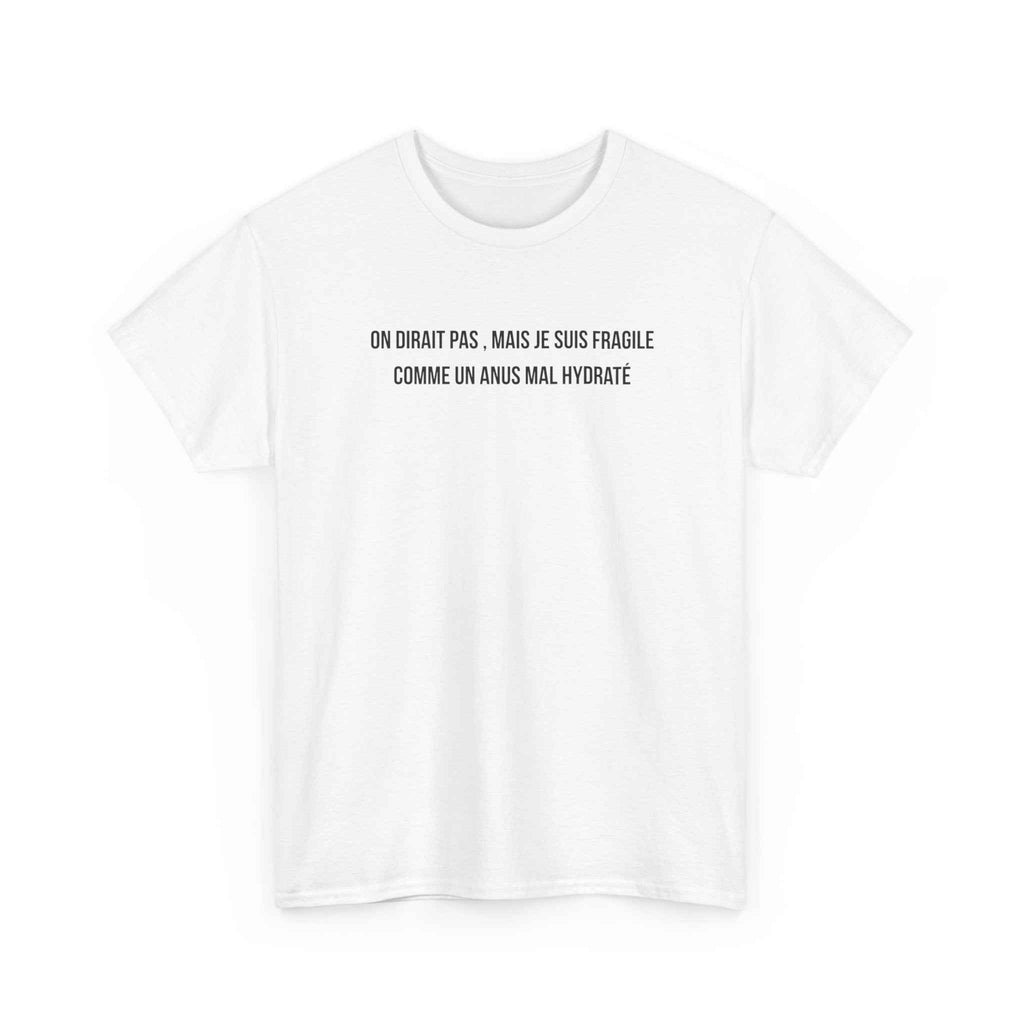 T-shirt "On dirait pas, mais je suis fragile"