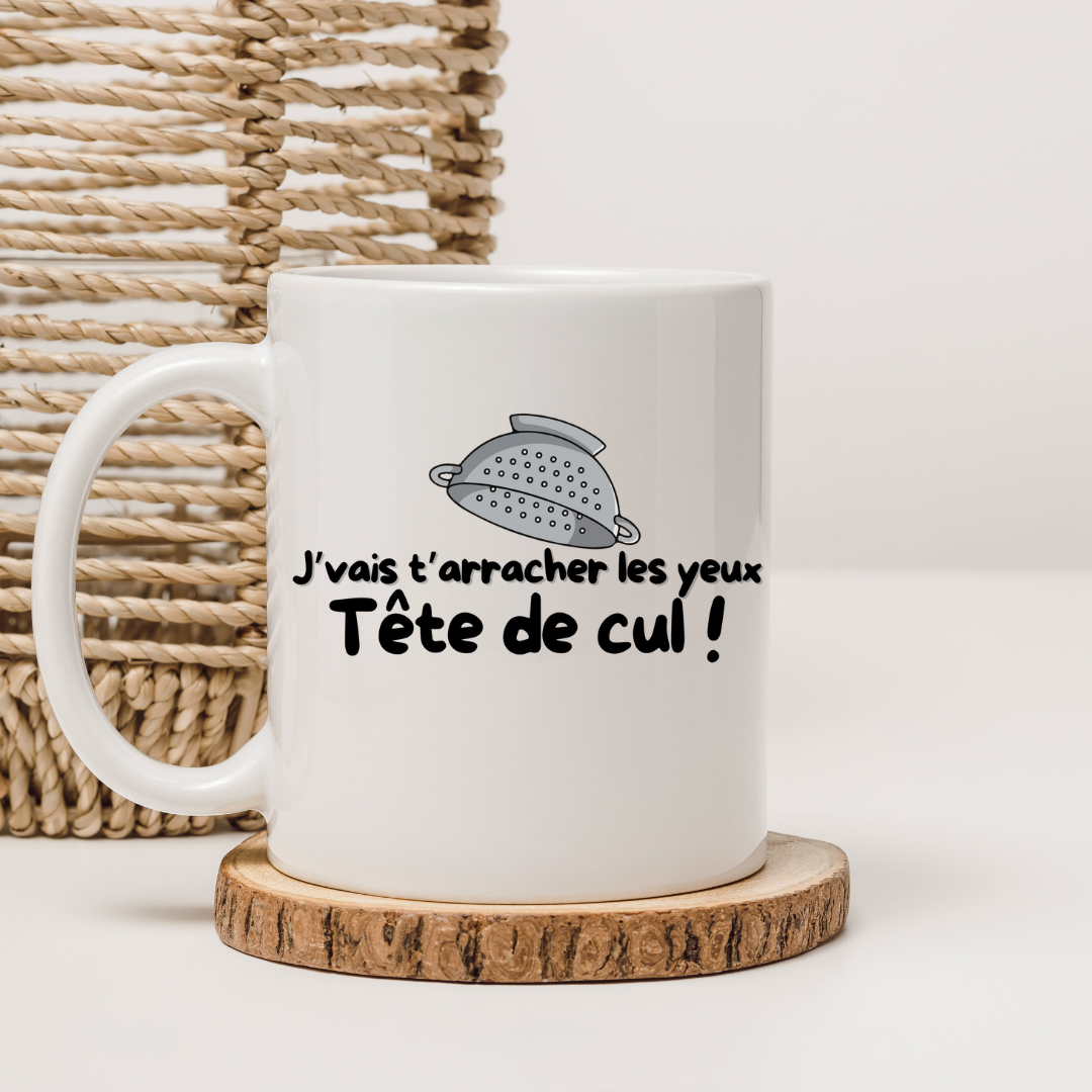 Mug Mème Français – “J’vais t’arracher les yeux, tête de cul !” | Humour Noir | Cadeau Original pour Pote ou Collègue - Taref